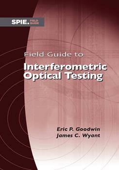 Field Guide to Interferometric Optical Testing