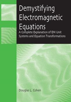 Demystifying Electromagnetic Equations: A Complete Explanation of EM Unit Systems and Equation Transformations