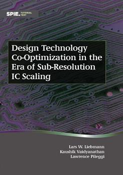 Design Technology Co-Optimization in the Era of Sub-Resolution IC Scaling